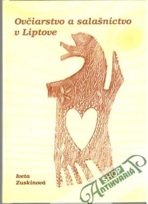 Ovčiarstvo a salašníctvo v Liptove - Zuskinová Iveta