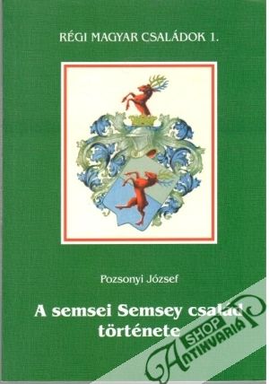 A semsei Semsey család torténete - Pozsonyi József
