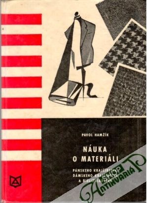 Náuka o materiáli - pánskeho krajčírstva, dámskeho krajčírstva a bielizniarstva - Hamžík Pavol