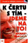 Branson Richard - K čertu s tím - jdeme na to!