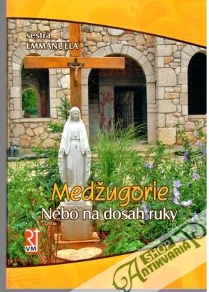 Medžugorie - nebo na dosah ruky - sestra Emmanuela