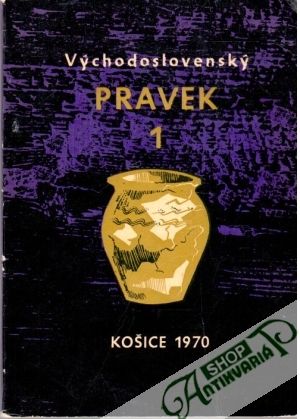 Východoslovenský Pravek 1 - Kolektív autorov