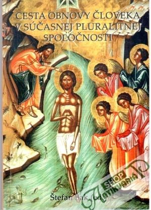 Cesta obnovy človeka v súčasnej pluralitnej spoločnosti - Šak Štefan
