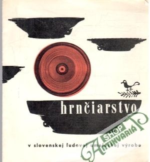 Hrnčiarstvo v slovenskej ľudovej umeleckej výrobe - Kolektív autorov