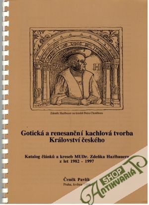 Obal knihy Gotická a renesanční kachlová tvorba Království českého