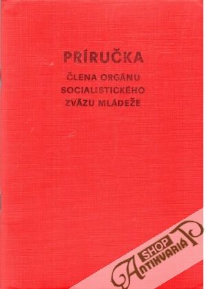 Príručka člena orgánu socialistického zväzu mládeže - Kolektív autorov