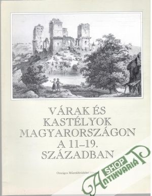 Várak és kastélyok Magyarországon a 11-19. században - Kolektív autorov
