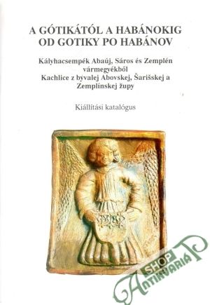 A Gótikától a Habánokig - Kolektív autorov