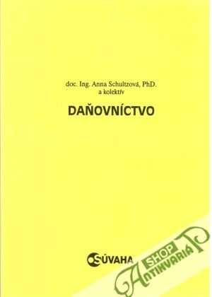 Daňovníctvo - Schultzová Anna a kolektív autorov
