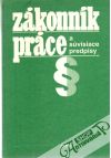 Kolektív autorov - Zákonník práce a súvisiace predpisy