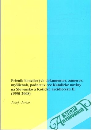 Obal knihy Prienik koncilových dokumentov, zámerov, myšlienok, podnetov cez Katolícke noviny na Slovensko a Košickú arcidiecézu II. (1990-2008)