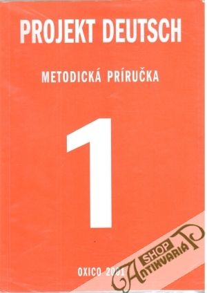 Projekt Deutsch 1 - Metodická príručka - Kolektív autorov