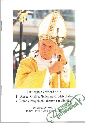 Liturgia svätorečenia blahoslavených troch košických mučeníkov - Holec Peter, Konečný Anton