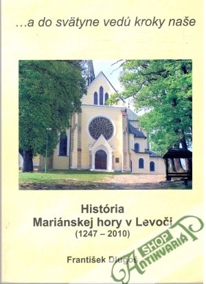 Obal knihy História Mariánskej hory v Levoči 1247-2010