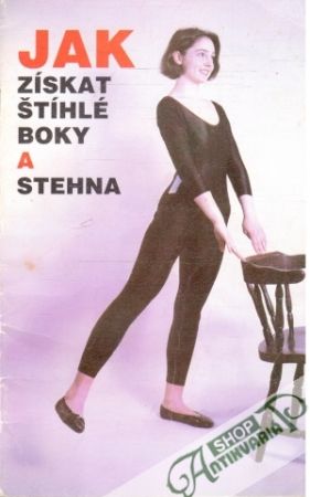 Jak získat štíhlé boky a stehna - Kolektív autorov