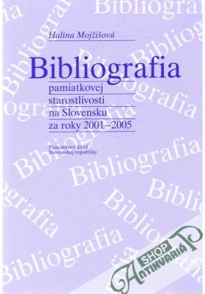 Obal knihy Bibliografia pamiatkovej starostlivosti na Slovensku za roky 2001-2005