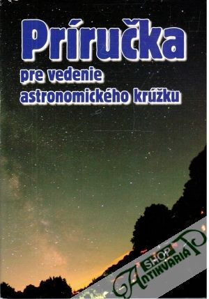 Príručka pre vedenie astronomického krúžku - Kolektív autorov