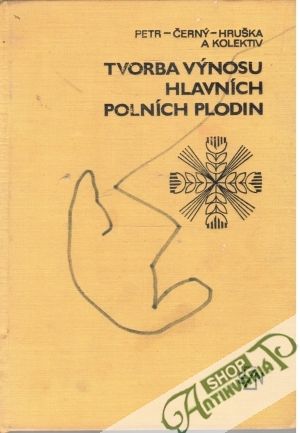 Tvorba výnosu hlavních polních plodin - Petr, Černý, Hruška a kolektív