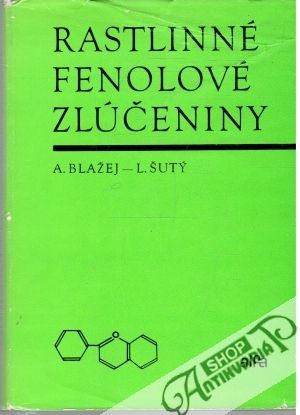 Rastlinné fenolové zlúčeniny - Blažej A., Šutý L.