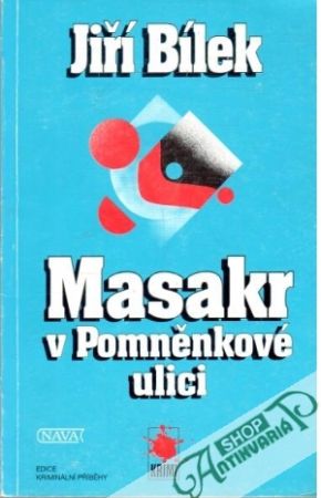 Masakr v Pomněnkové ulici - Bílek Jiří