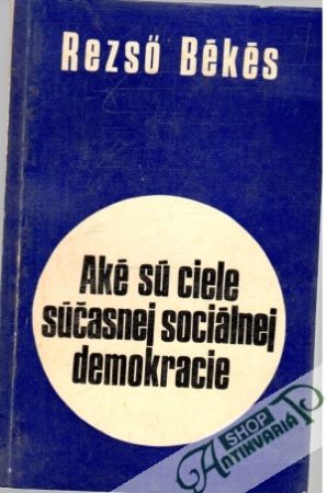 Obal knihy Aké sú ciele súčasnej sociálnej demokracie