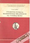 Kmec Tomáš - Výchovná funkcia mládežníckej organizácie na vysokej škole