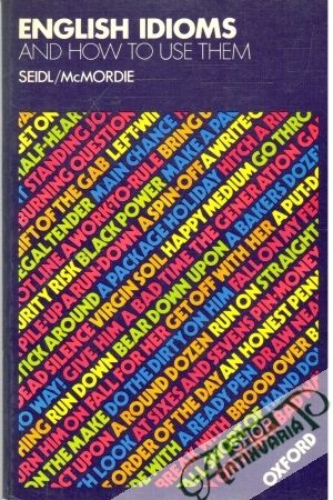 English Idioms and How to Use Them - Siedl Jennifer, McMordie W