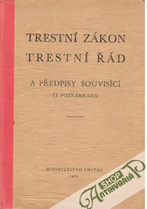 Trestní zákon, Trestní řád a předpisy souvisící - Kolektív autorov
