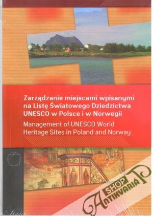 Obal knihy Zarządzanie miejscami wpisanymi na Listę Światowego Dziedzictwa UNESCO w Polsce i w Norwegii