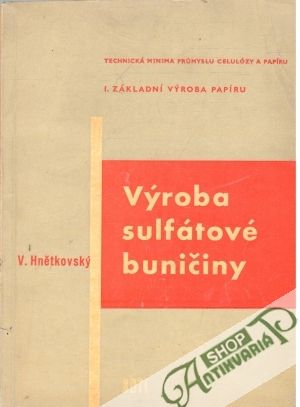 Výroba sulfátové buničiny - Hnětkovský Václav