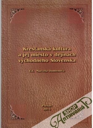 Obal knihy Kresťanská kultúra a jej miesto v dejinách východného Slovenska