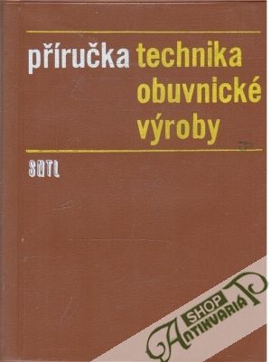 Příručka technika obuvnické výroby - Pitner Ladislav, Podzimek Karel a kolektív autorov