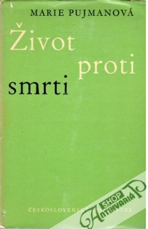 Život proti smrti - Pujmanová Marie