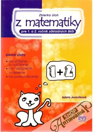 Zbierka úloh z matematiky pre 1. a 2. ročník základných škôl - Jureníková Adela