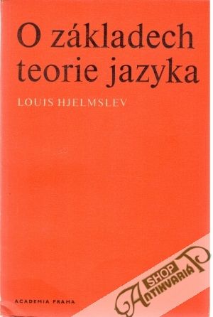 O základech teorie jazyka - Hjelmslev Louis