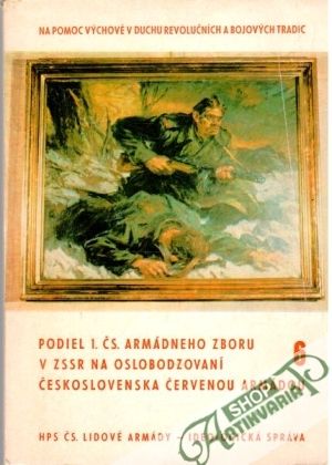 Obal knihy Podiel 1. ČS. armádneho zboru v ZSSR na oslobodzovaní Československa Červenou armádou