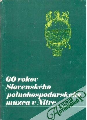 Obal knihy 60 rokov Slovenského poľnohospodárskeho múzea v Nitre