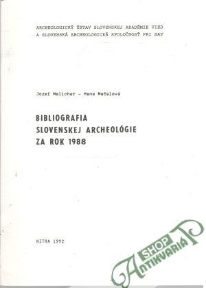 Bibliografia slovenskej archeológie za rok 1988 - Melicher Jozef, Mačalová Hana