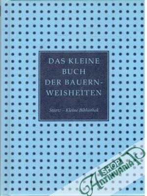 Das kleine Buch der Bauernweisheiten - Unterweger Wolf-Dietmar and Ursula