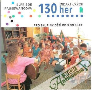 Obal knihy 130 didaktických her pro skupiny dětí od 3 do 8 let
