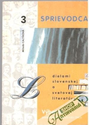 Sprievodca dielami slovenskej a svetovej literatúry - Caltíková Milada
