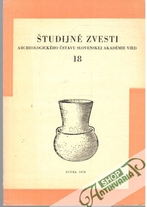 Študijné zvesti archeologického ústavu slovenskej akadémie vied 18. - Točík Anton