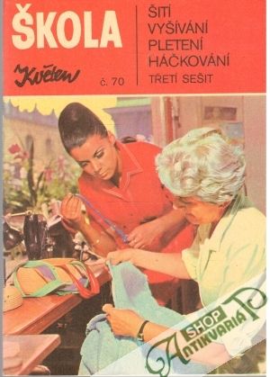 Škola šití, vyšívání, pletení, háčkování 3. - Kolektív autorov