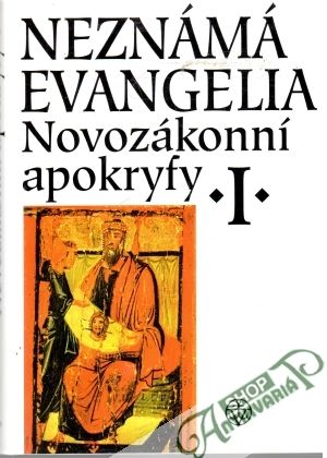 Obal knihy Neznámá evangelia - novozákonní apokryfy I.