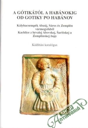 A Gótikától a Habánokig (Od gotiky po Habánov) - Kolektív autorov