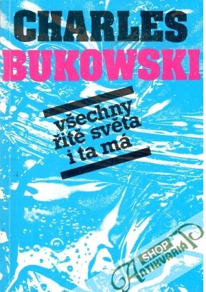 Všechny řitě světa i ta má - Bukowski Charles