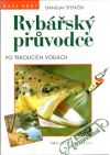 Štefáček Stanislav - Rybářský pruvodce po tekoucích vodách