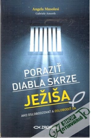 Poraziť diabla skrze Ježiša - Musolesi Angela, Amorth Gabriele