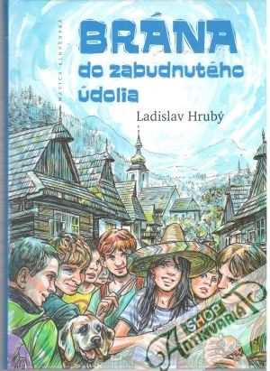 Brána do zabudnutého údolia - Hrubý Ladislav