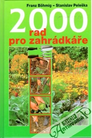 2000 rad pro zahrádkáře - Bohmig Franz, Peleška Stanislav